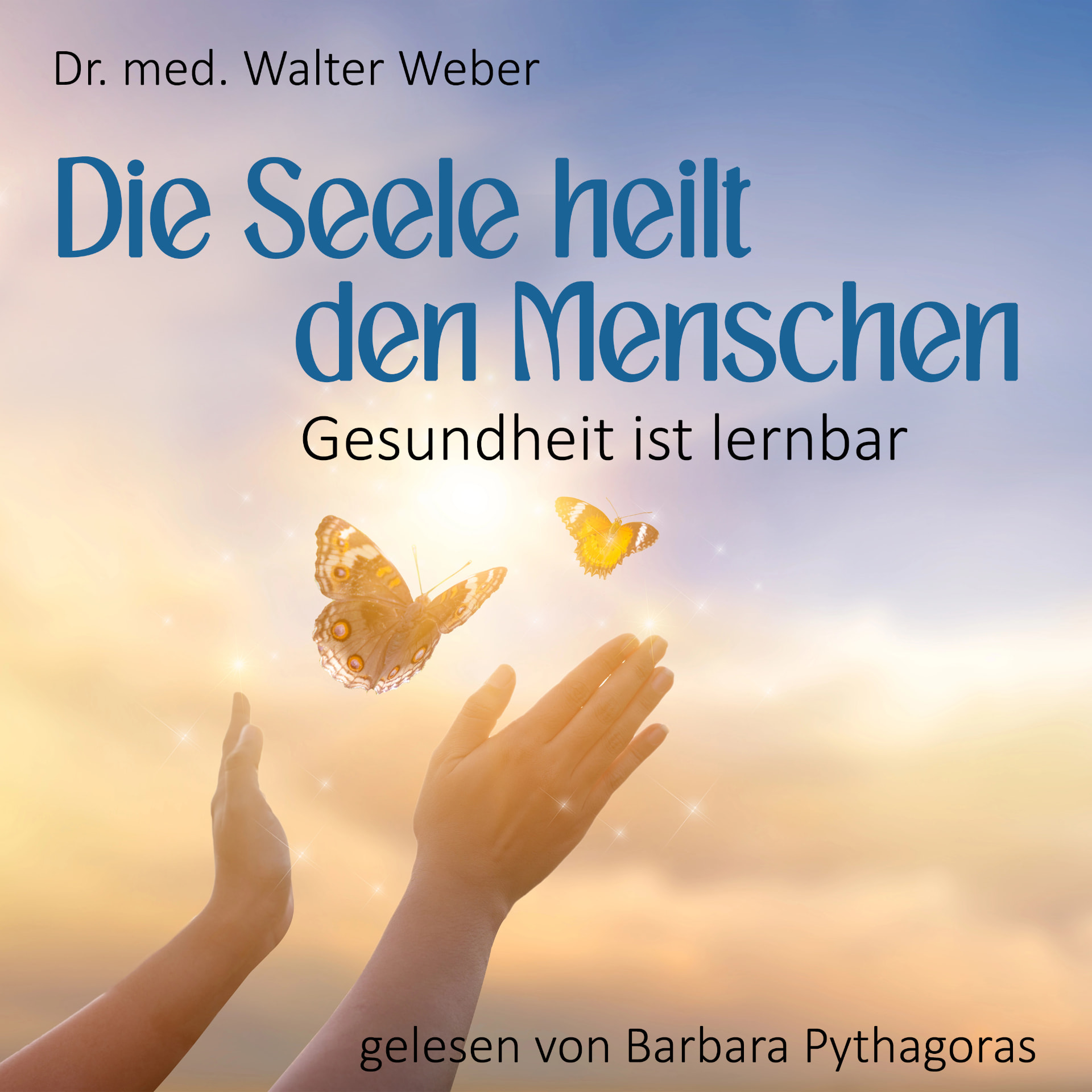 Hörbuch-Cover: Die Seele heilt den Menschen